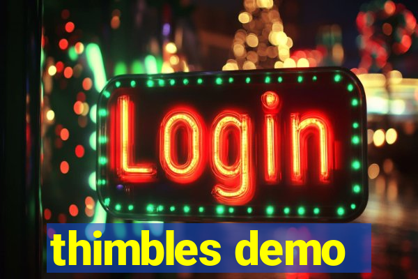 thimbles demo